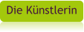 Die Künstlerin